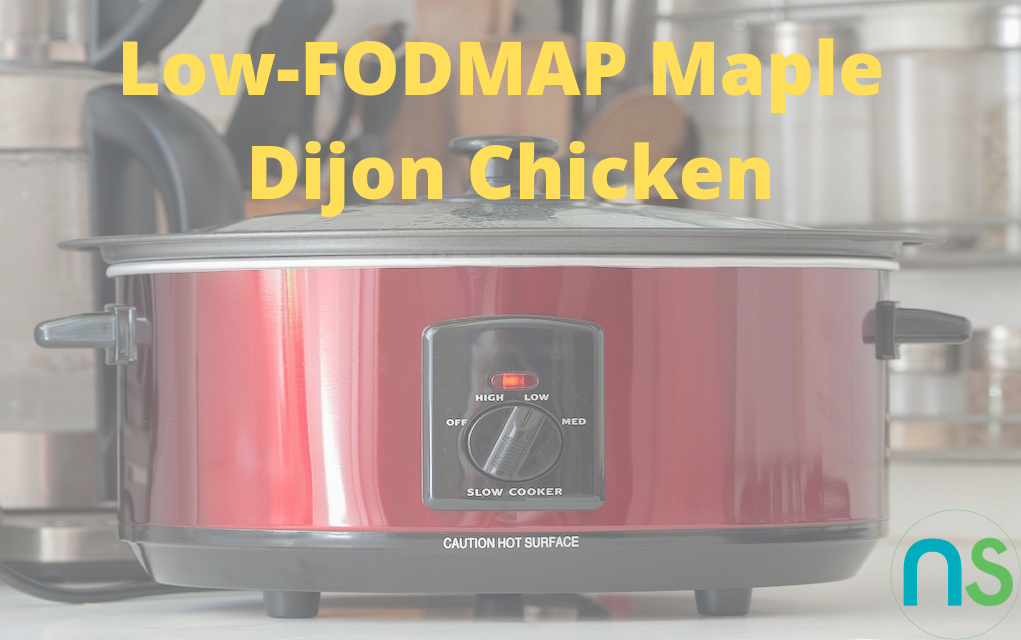 Low Fodmap Crockpot Maple Dijon Chicken