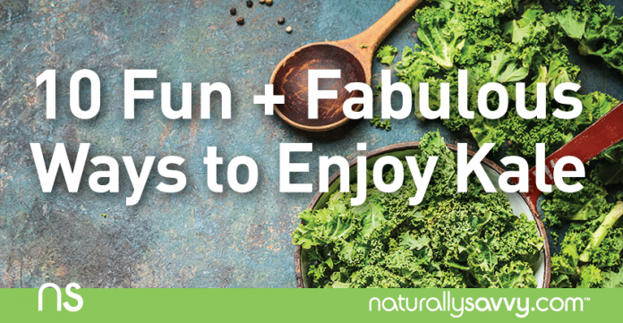 10 Fun and Fabulous Ways to Enjoy Kale 
