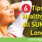 6 Tips for Healthy Skin All Summer Long 6 Tips for Healthy Skin All Summer Long