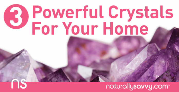 3 Powerful Crystals for Your Home (and How to Charge Them) 