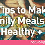 8 Tips to Make Family Meals Healthy and Fun 