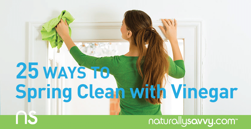 25 Ways to Spring Clean with Vinegar | Naturally Savvy 25 Ways to Spring Clean with Vinegar | Naturally Savvy