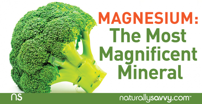 Magnesium: The Most Magnificent Mineral | Naturally Savvy