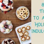 8 Tips to Avoid Holiday Overindulgence Holiday Indulgence