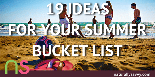 19 Ideas for Your Summer Bucket List 