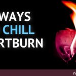 9 Ways to Chill Heartburn 9 Ways to Chill Heartburn