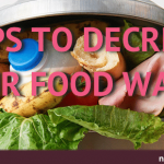 6 Tips To Decrease Your Food Waste Now 6 Tips To Decrease Your Food Waste Now