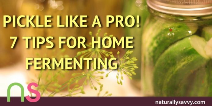 Pickle Like a Pro! 7 Tips to Home Fermenting 