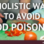 4 Holistic Ways To Avoid Food Poisoning 4 Holistic Ways To Avoid Food Poisoning