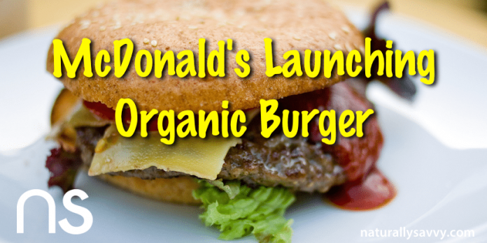 McDonald’s Introduces an Organic Burger (Really) 