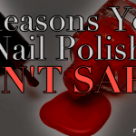 3 Reasons Your Nail Polish Isn't Safe 3 Reasons Your Nail Polish Isn't Safe