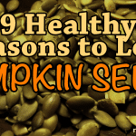 9 Healthy Reasons You Should Love Pumpkin Seeds 9 Healthy Reasons You Should Love Pumpkin Seeds