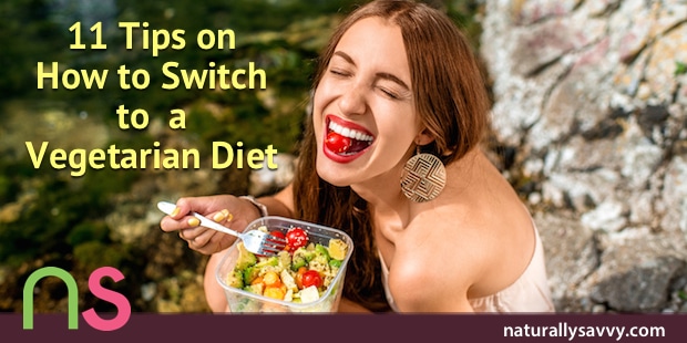 11 Tips on How to Switch to a Vegetarian Diet 
