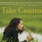 Take Control: A Guide to Holistic Living Take Control: A Guide to Holistic Living