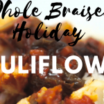 Whole Braised Holiday Cauliflower Whole Braised Holiday Cauliflower