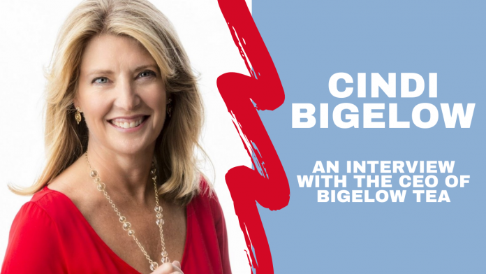 CINDI BIGELOW An Interview with the CEO of Bigelow tea