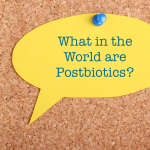 What in the World are Postbiotics? postbiotics